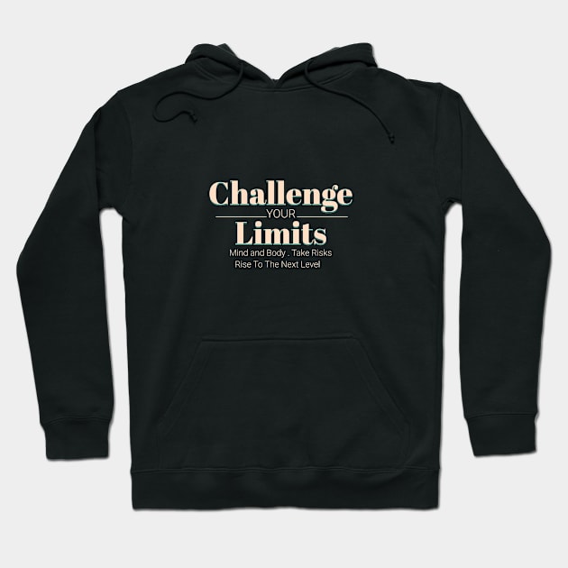 Challenge Your Limits Next Level Inspirational Quote Phrase Text Hoodie by Cubebox